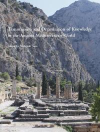 Transmission and Organization of Knowledge in the Ancient Mediterranean World